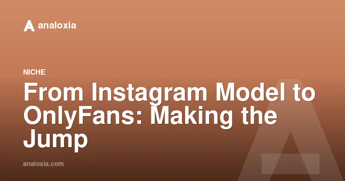 From Instagram Model to OnlyFans: Making the Jump