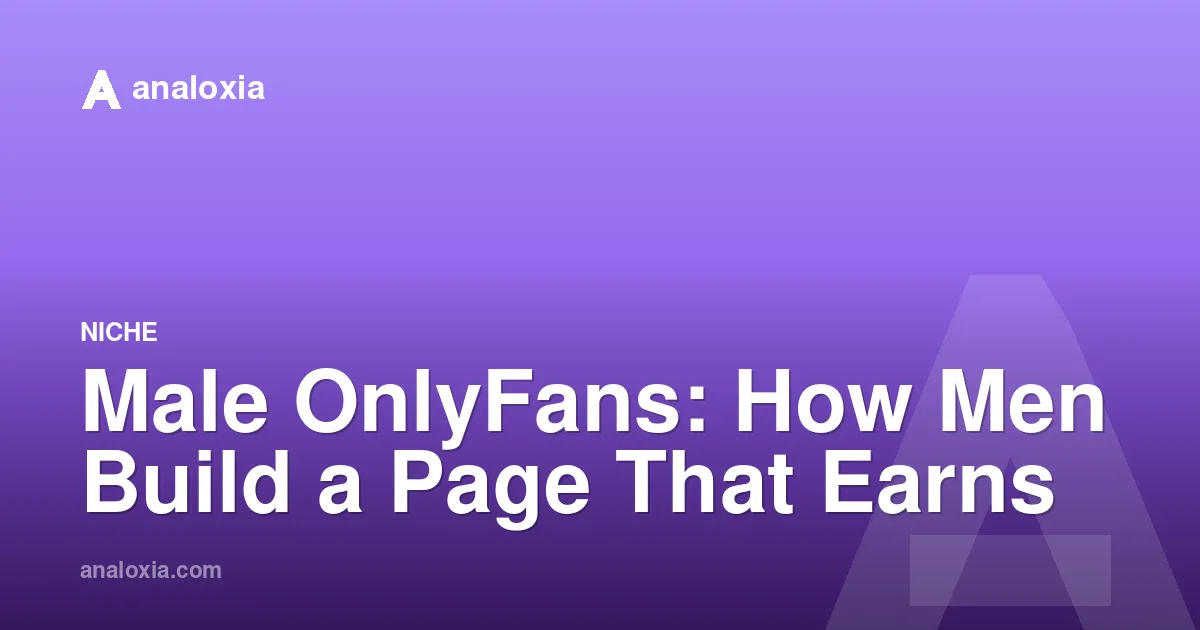 Male OnlyFans: how men actually build a page that earns