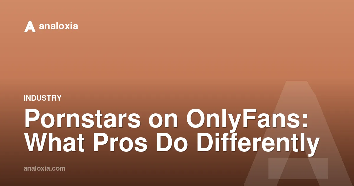 Pornstars on OnlyFans: What Pros Do Differently