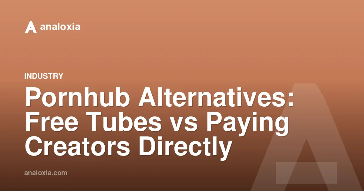 Pornhub Alternatives: Free Tubes vs Paying Creators Directly